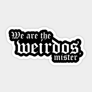 We Are The Weirdos, Mister Sticker